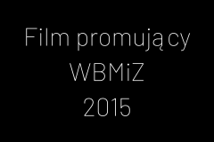Film promujący WBMiZ 2015