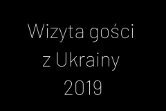 Wizyta gości z Ukrainy 2019